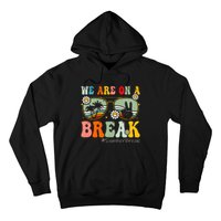 We Are On A Break Teacher Summer Break Beach Vacation Teacher Retro Hoodie