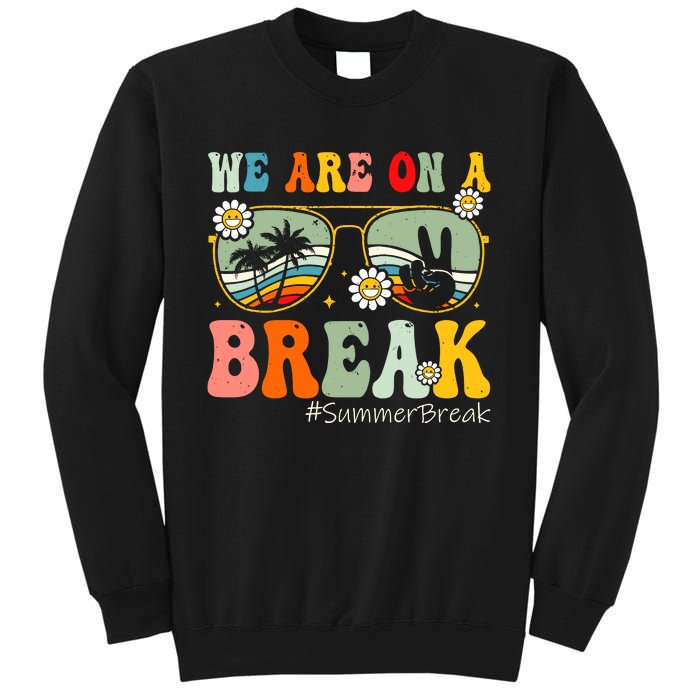 We Are On A Break Teacher Summer Break Beach Vacation Teacher Retro Sweatshirt