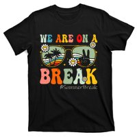 We Are On A Break Teacher Summer Break Beach Vacation Teacher Retro T-Shirt