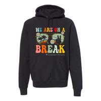 We Are On A Break Teacher Summer Break Beach Vacation Teacher Retro Premium Hoodie