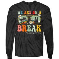 We Are On A Break Teacher Summer Break Beach Vacation Teacher Retro Tie-Dye Long Sleeve Shirt