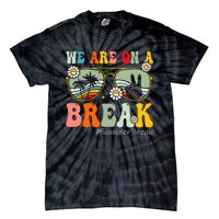 We Are On A Break Teacher Summer Break Beach Vacation Teacher Retro Tie-Dye T-Shirt