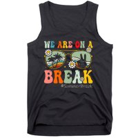 We Are On A Break Teacher Summer Break Beach Vacation Teacher Retro Tank Top