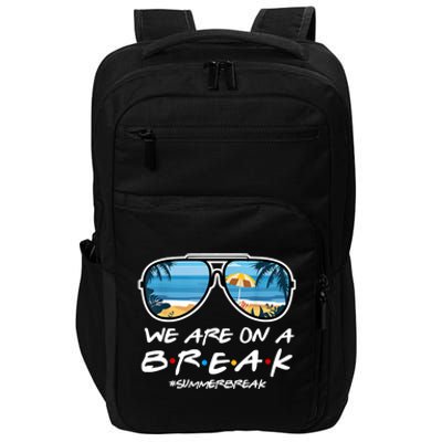 We Are On A Break Summer Break Teacher Student End Of Year Impact Tech Backpack