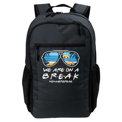 We Are On A Break Summer Break Teacher Student End Of Year Daily Commute Backpack