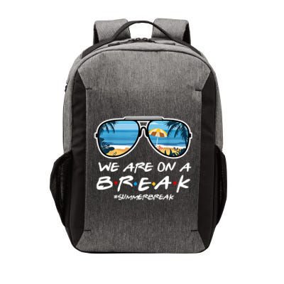 We Are On A Break Summer Break Teacher Student End Of Year Vector Backpack