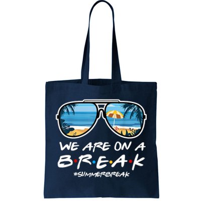 We Are On A Break Summer Break Teacher Student End Of Year Tote Bag