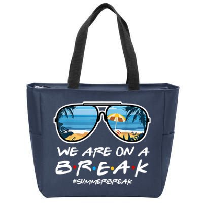 We Are On A Break Summer Break Teacher Student End Of Year Zip Tote Bag