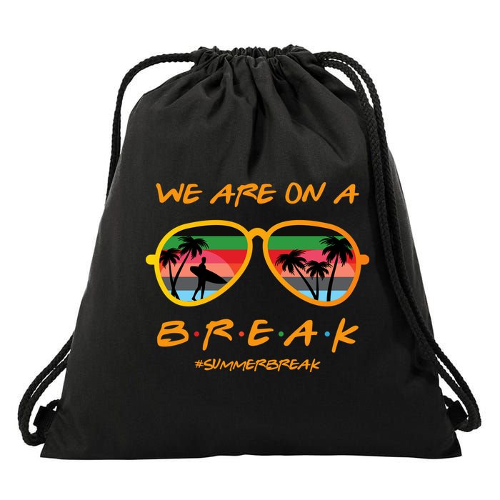 We Are On Summer Break Schools Out Drawstring Bag