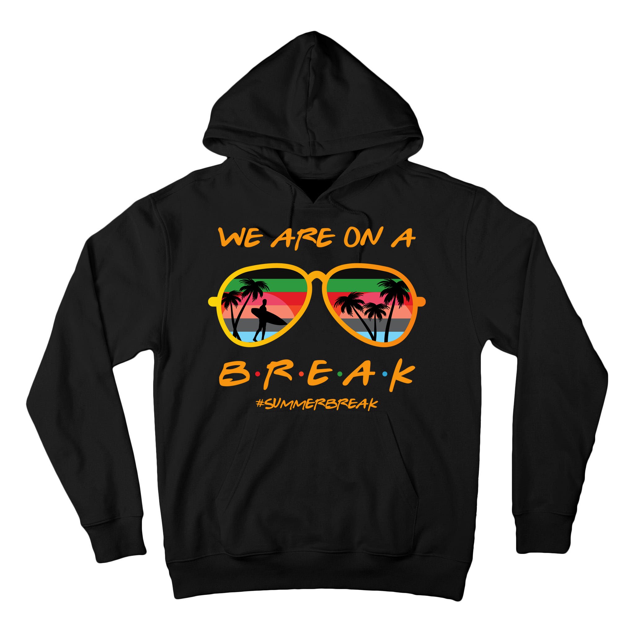 We Are On Summer Break Schools Out Tall Hoodie