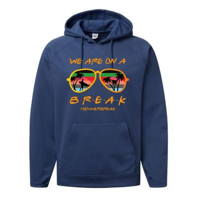 We Are On Summer Break Schools Out Performance Fleece Hoodie