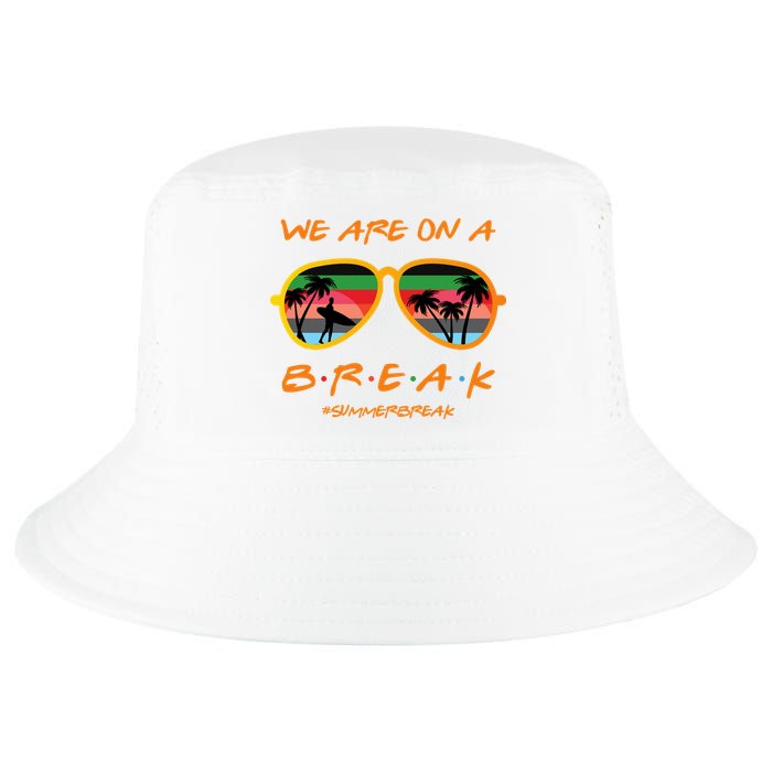 We Are On Summer Break Schools Out Cool Comfort Performance Bucket Hat