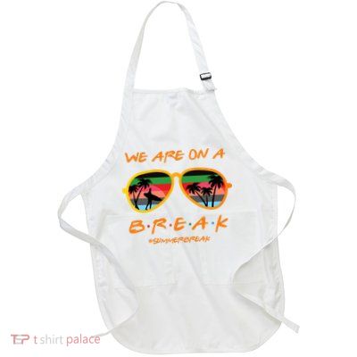We Are On Summer Break Schools Out Full-Length Apron With Pockets