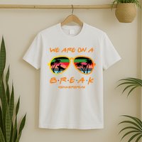 We Are On Summer Break Schools Out T-Shirt