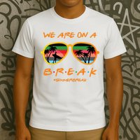 We Are On Summer Break Schools Out T-Shirt