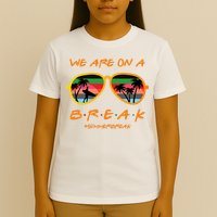 We Are On Summer Break Schools Out T-Shirt