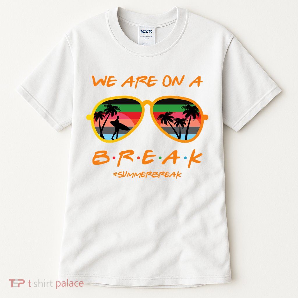 We Are On Summer Break Schools Out Tall T-Shirt