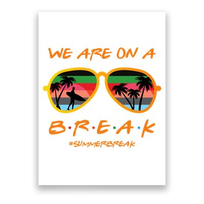 We Are On Summer Break Schools Out Poster