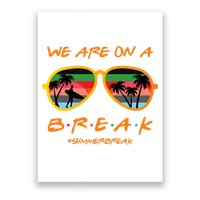 We Are On Summer Break Schools Out Poster