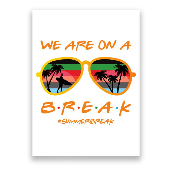 We Are On Summer Break Schools Out Poster