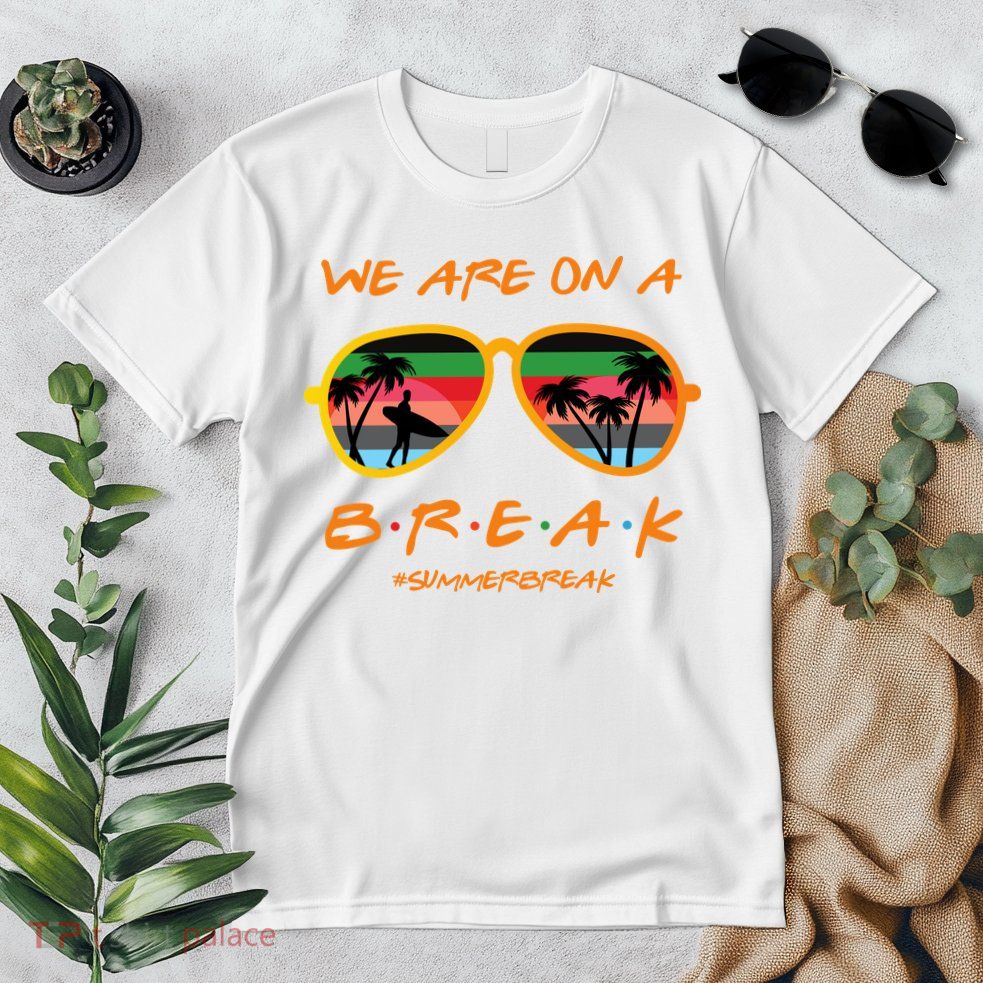 We Are On Summer Break Schools Out Premium T-Shirt