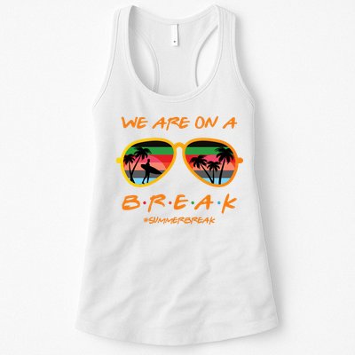 We Are On Summer Break Schools Out Womens Tank Top