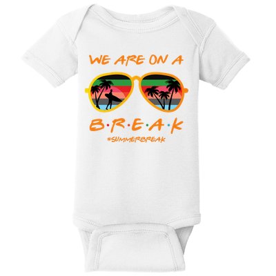 We Are On Summer Break Schools Out Baby Bodysuit