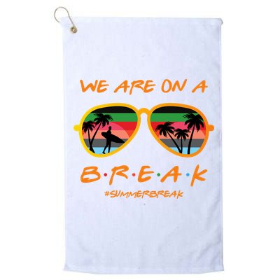 We Are On Summer Break Schools Out Golf Towel