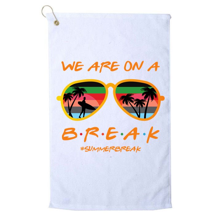 We Are On Summer Break Schools Out Golf Towel