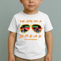 We Are On Summer Break Schools Out Toddler T-Shirt