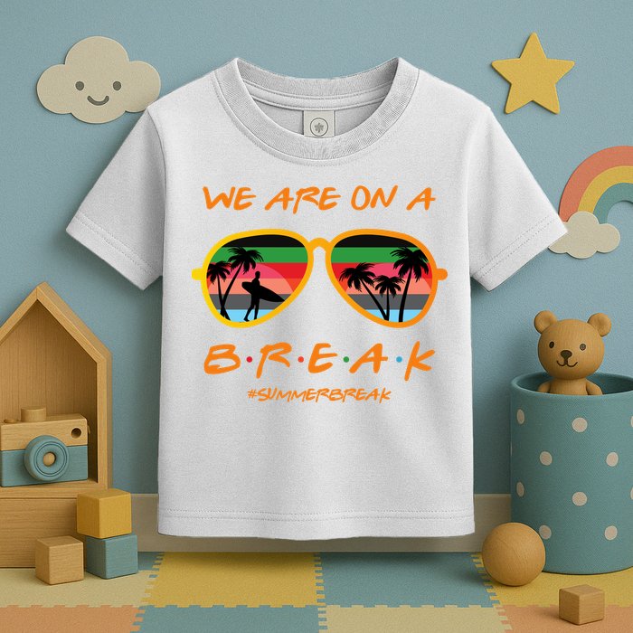 We Are On Summer Break Schools Out Toddler T-Shirt