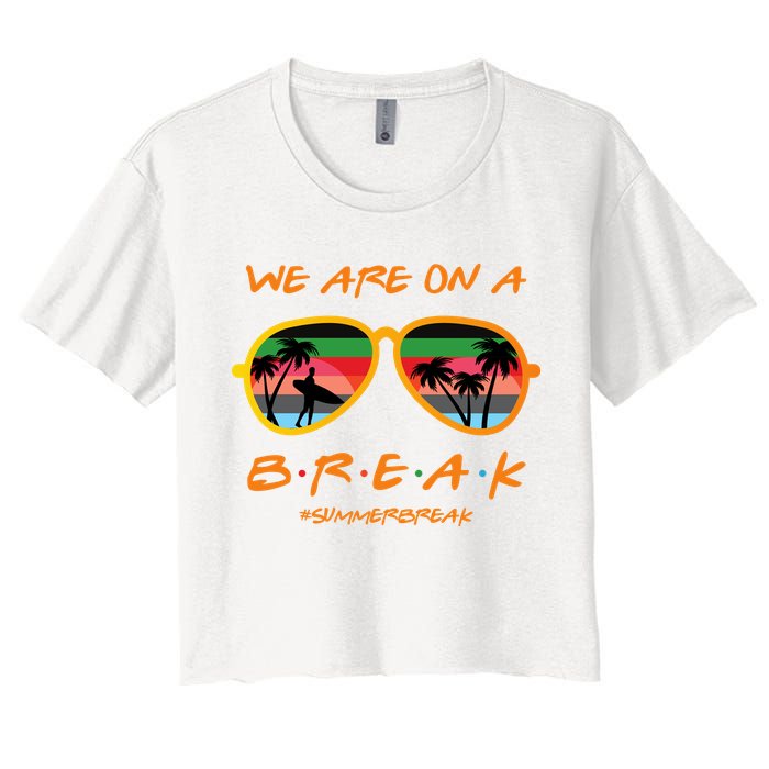 We Are On Summer Break Schools Out Crop Top