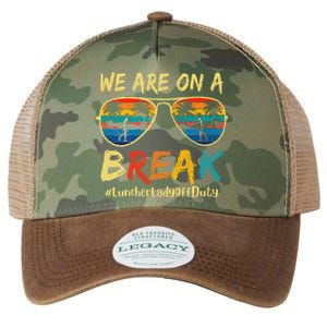 We Are On A Break Lunch Lady Off Duty Teacher Hello Summer Legacy Tie Dye Trucker Hat