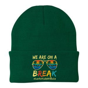 We Are On A Break Lunch Lady Off Duty Teacher Hello Summer Knit Cap Winter Beanie