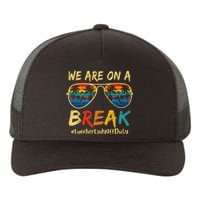 We Are On A Break Lunch Lady Off Duty Teacher Hello Summer Yupoong Adult 5-Panel Trucker Hat