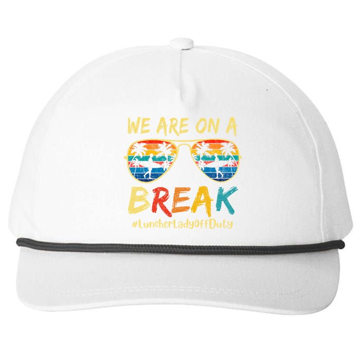 We Are On A Break Lunch Lady Off Duty Teacher Hello Summer Snapback Five-Panel Rope Hat