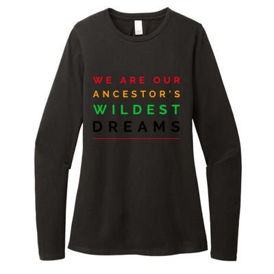 We Are Our Ancestor's Wildest Dreams Cool Gift Womens CVC Long Sleeve Shirt