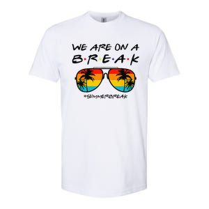 We Are On A Break Teacher Glasses Summer Break Hello Summer Softstyle CVC T-Shirt