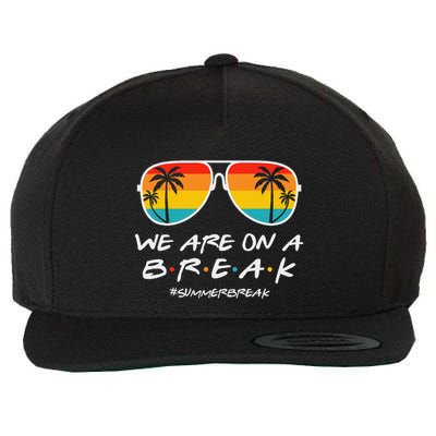 We Are On A Break Teacher Glasses Summer Break Hello Summer Wool Snapback Cap