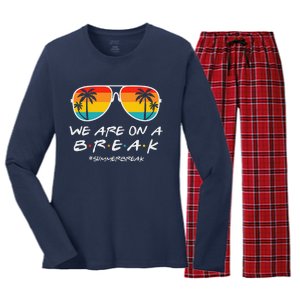 We Are On A Break Teacher Glasses Summer Break Hello Summer Women's Long Sleeve Flannel Pajama Set 