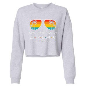 We Are On A Break Teacher Glasses Summer Break Hello Summer Cropped Pullover Crew