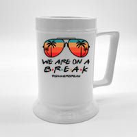 We Are On A Break Teacher Beach Holiday Beer Stein