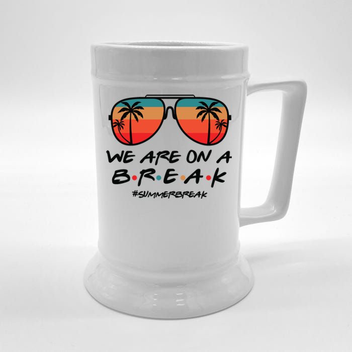 We Are On A Break Teacher Beach Holiday Beer Stein