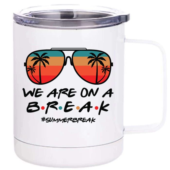 We Are On A Break Teacher Beach Holiday 12 oz Stainless Steel Tumbler Cup