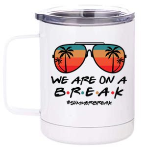 We Are On A Break Teacher Beach Holiday 12 oz Stainless Steel Tumbler Cup