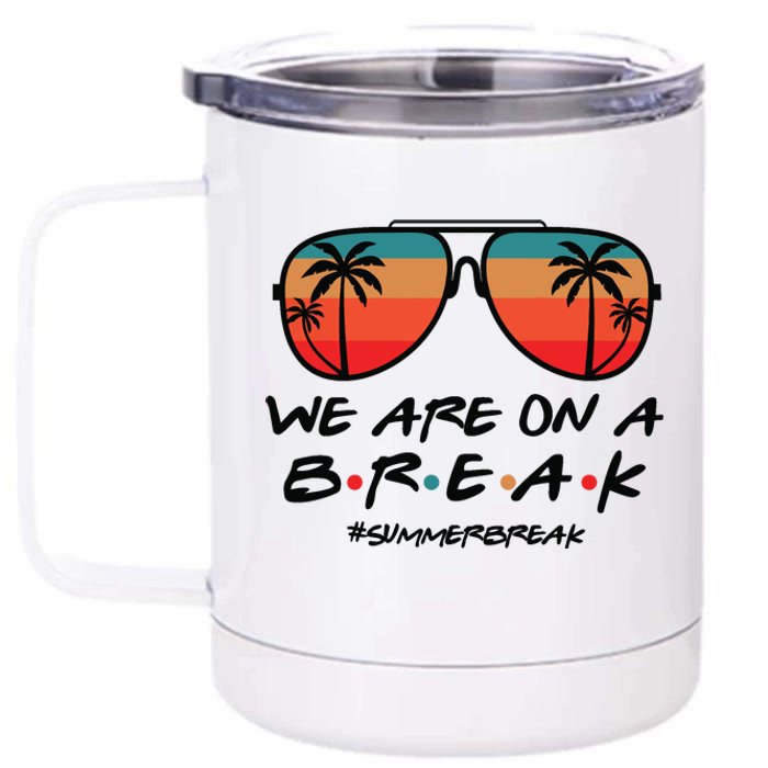 We Are On A Break Teacher Beach Holiday 12 oz Stainless Steel Tumbler Cup