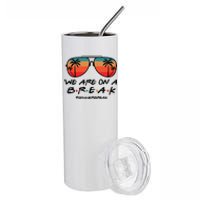 We Are On A Break Teacher Beach Holiday Stainless Steel Tumbler