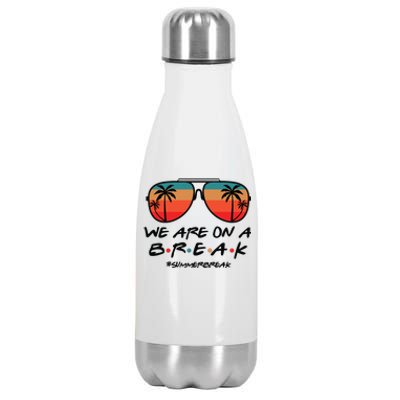 We Are On A Break Teacher Beach Holiday Stainless Steel Insulated Water Bottle