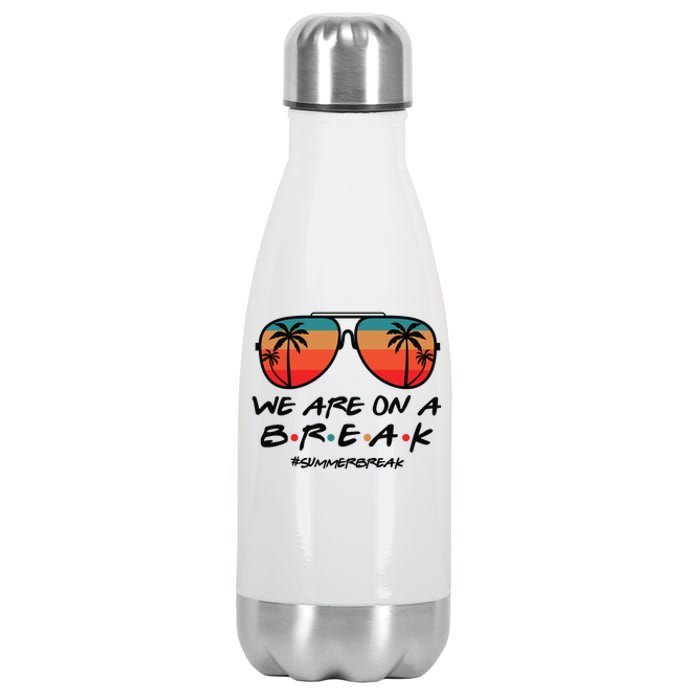 We Are On A Break Teacher Beach Holiday Stainless Steel Insulated Water Bottle