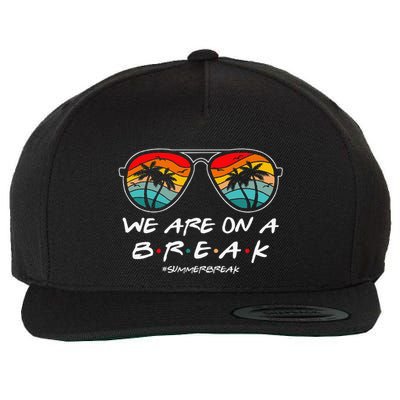 We Are On A Break Teacher Glasses Summer Break Hello Summer Wool Snapback Cap
